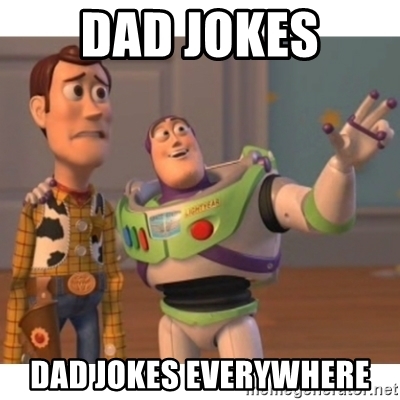 Name:  dad-jokes-dad-jokes-everywhere.jpg
Views: 299
Size:  99.7 KB